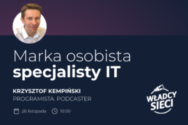 Marka osobista socjalisty IT – webinar z Krzysztofem Kempińskim