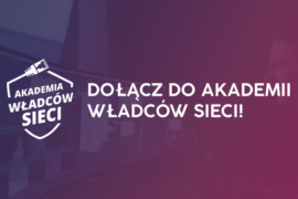 Dołącz do Akademii Władców Sieci i skorzystaj z wiedzy najlepszych ekspertów