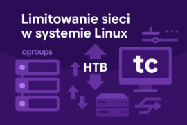 Limitowanie sieci w systemie Linux na przykładzie cgroups i kolejkowania htb
