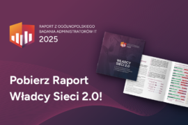 Raport Władcy Sieci 2.0: Kim są strażnicy Polskiej Cyberprzestrzeni w 2025 Roku