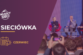 Sieciówka – czerwiec: Raporty, zagrożenia i cyfrowe zmiany