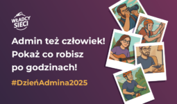 Dzień Admina 2025 – pokaż, kim jesteś po godzinach, bo Admin też człowiek!
