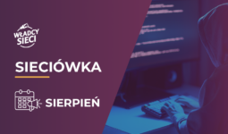 Sieciówka – sierpień: Raport, cyberataki i nowy Marketplace