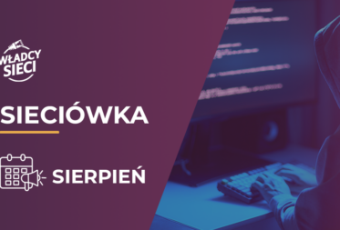 Sieciówka – sierpień: Raport, cyberataki i nowy Marketplace