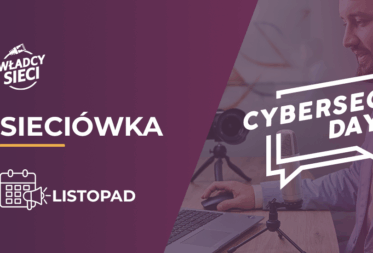 Sieciówka – listopad: Cybersecurity Day, awaria Cloudflare, CyberWeek