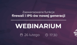 Zaawansowane funkcje firewalli w praktyce – zapraszamy na webinar Władców Sieci