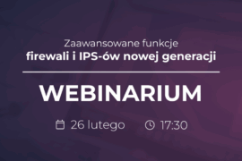 Zaawansowane funkcje firewalli w praktyce – zapraszamy na webinar Władców Sieci
