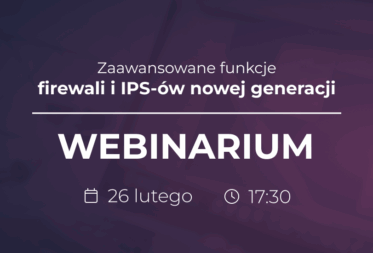 Zaawansowane funkcje firewalli w praktyce – zapraszamy na webinar Władców Sieci
