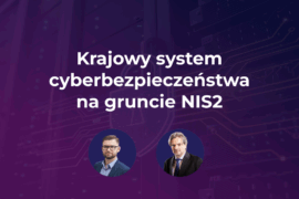 Krajowy system cyberbezpieczeństwa na gruncie NIS2 – posłuchaj rozmowy z Zastępcą Prezesa UODO.